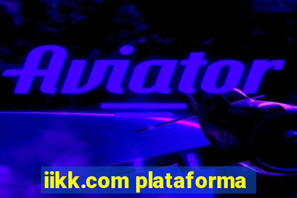 iikk.com plataforma